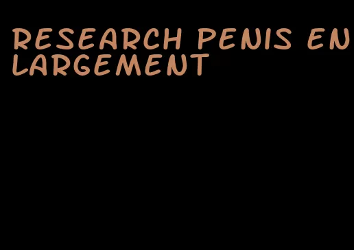 research penis enlargement