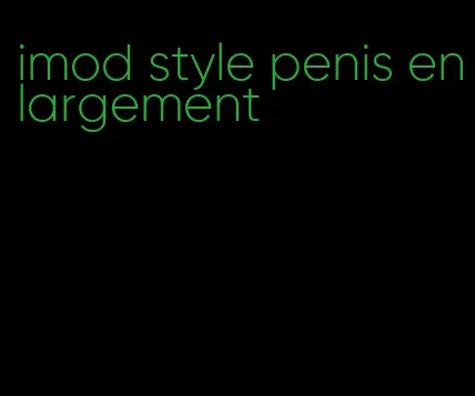 imod style penis enlargement