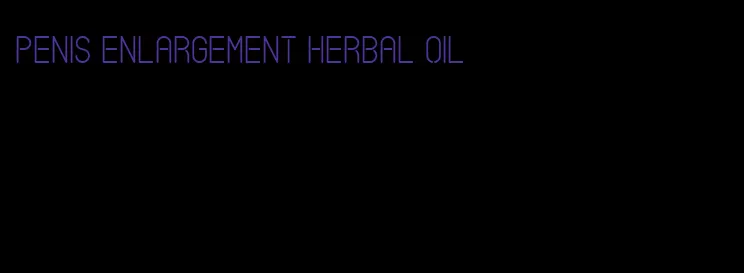 penis enlargement herbal oil