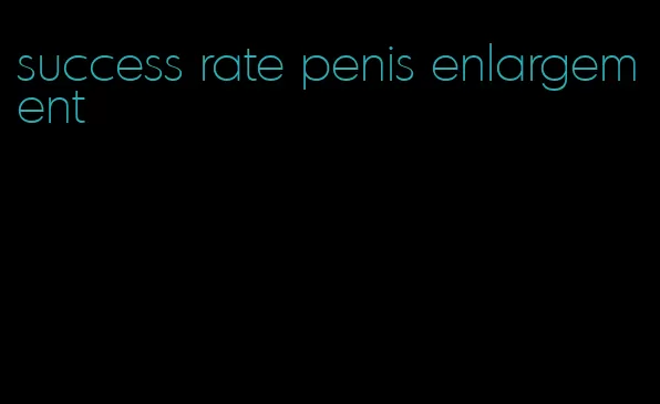 success rate penis enlargement