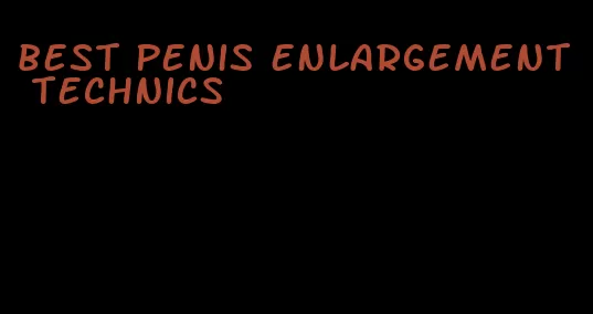 best penis enlargement technics