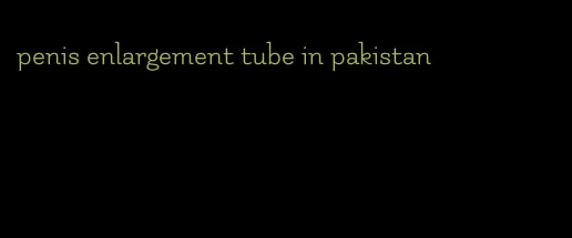 penis enlargement tube in pakistan