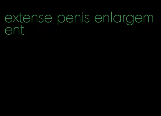 extense penis enlargement