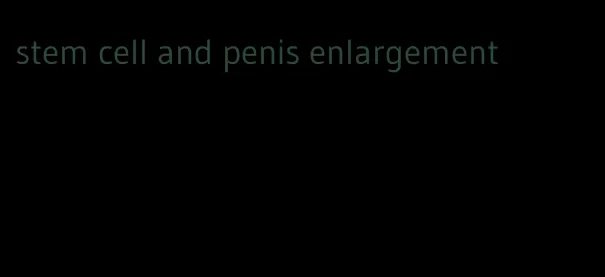 stem cell and penis enlargement