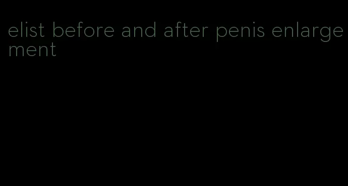 elist before and after penis enlargement