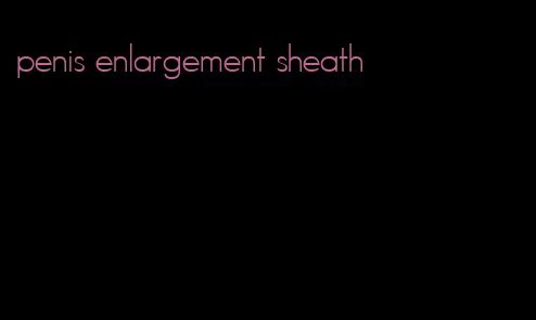 penis enlargement sheath