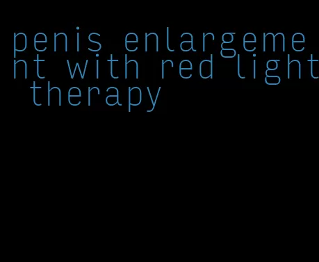 penis enlargement with red light therapy