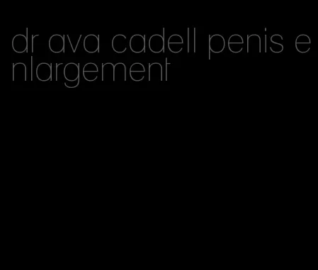 dr ava cadell penis enlargement