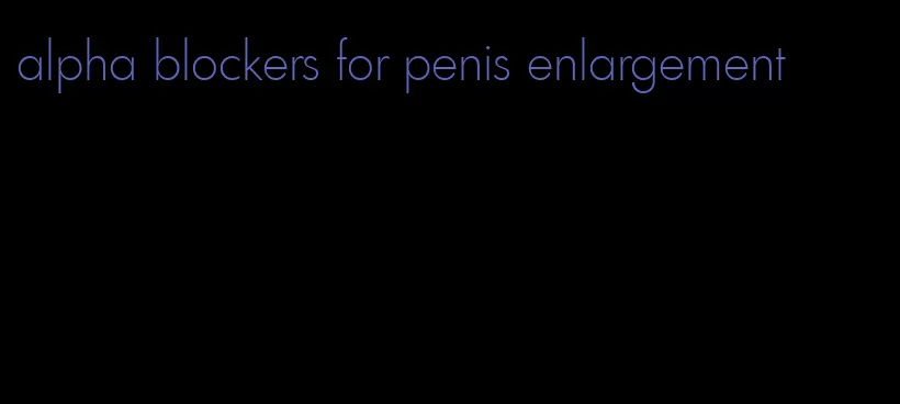 alpha blockers for penis enlargement