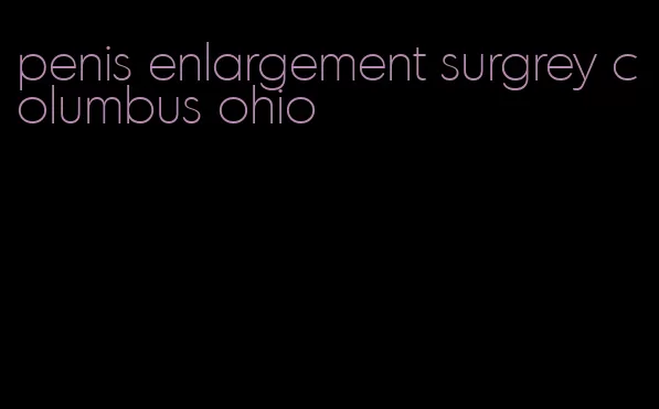 penis enlargement surgrey columbus ohio