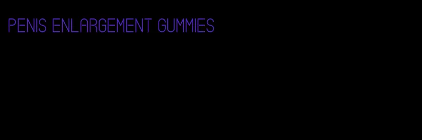 penis enlargement gummies