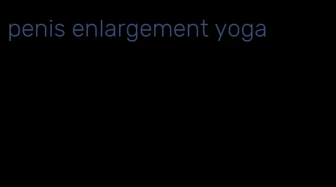 penis enlargement yoga