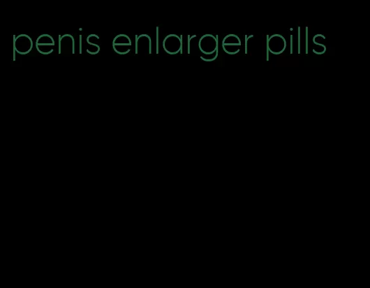 penis enlarger pills