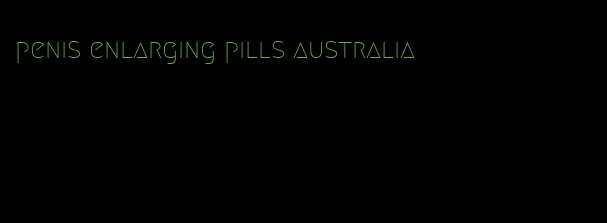 penis enlarging pills australia