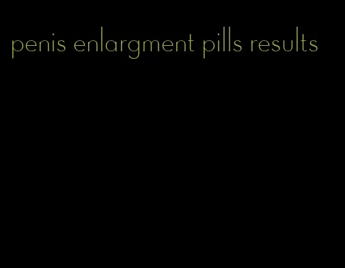 penis enlargment pills results