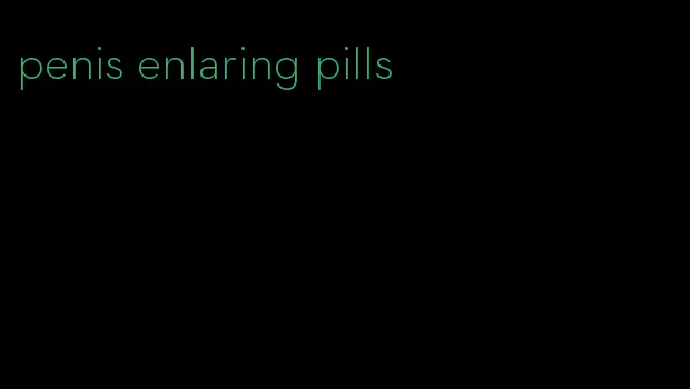 penis enlaring pills