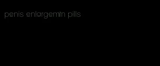 penis enlargemtn pills