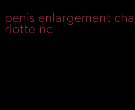 penis enlargement charlotte nc