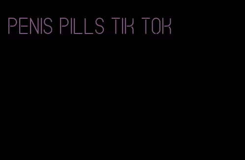 penis pills tik tok