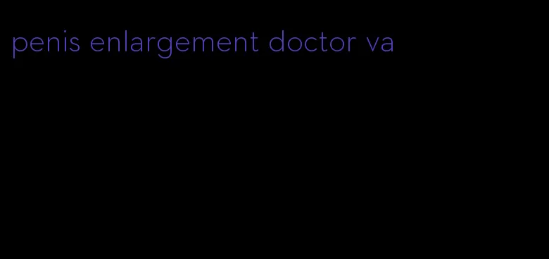 penis enlargement doctor va