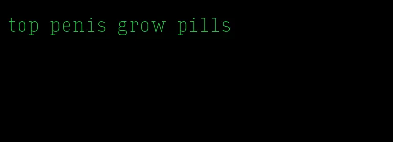 top penis grow pills