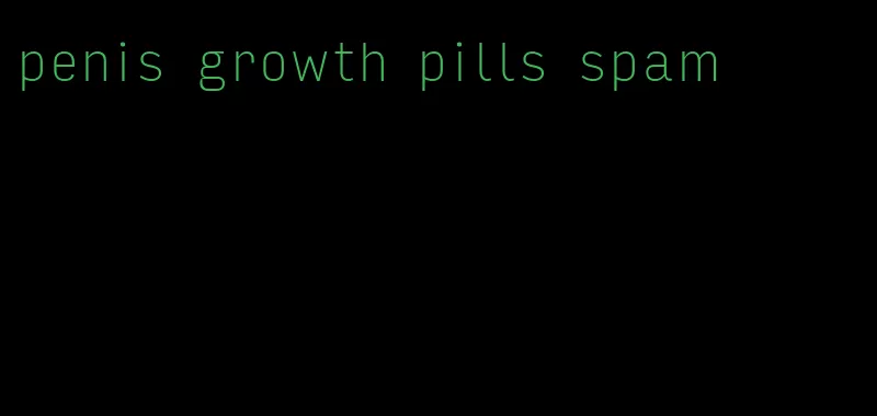 penis growth pills spam