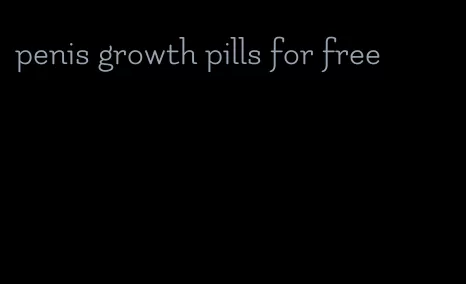 penis growth pills for free