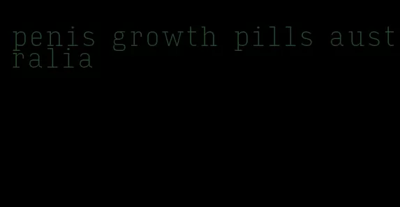 penis growth pills australia