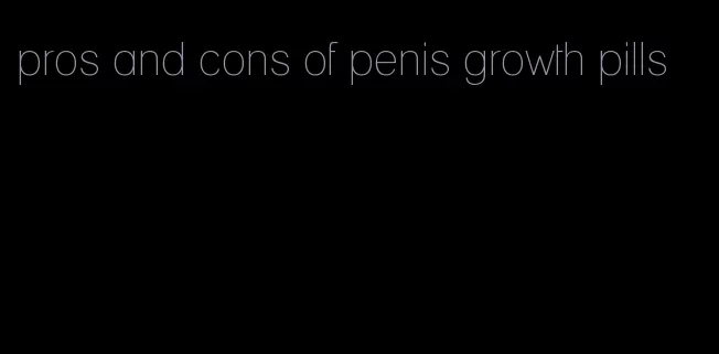 pros and cons of penis growth pills