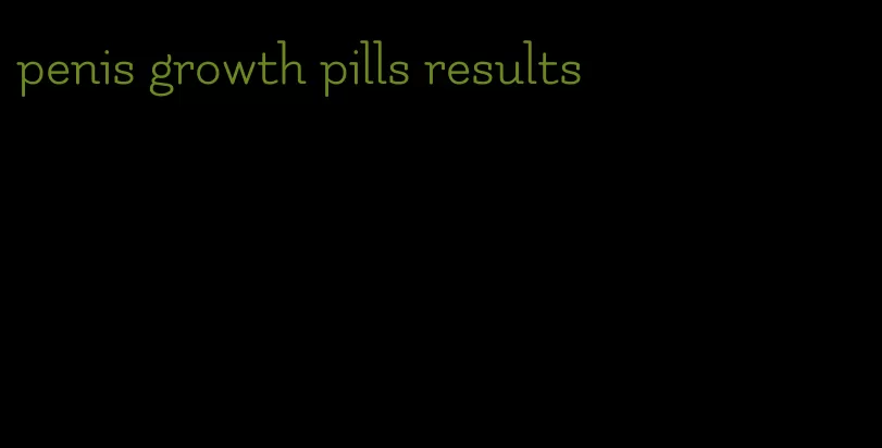 penis growth pills results