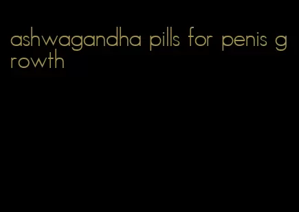 ashwagandha pills for penis growth