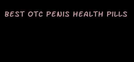 best otc penis health pills