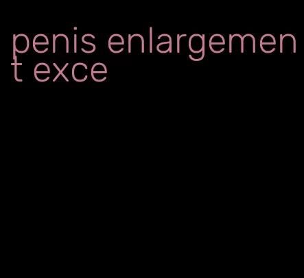 penis enlargement exce