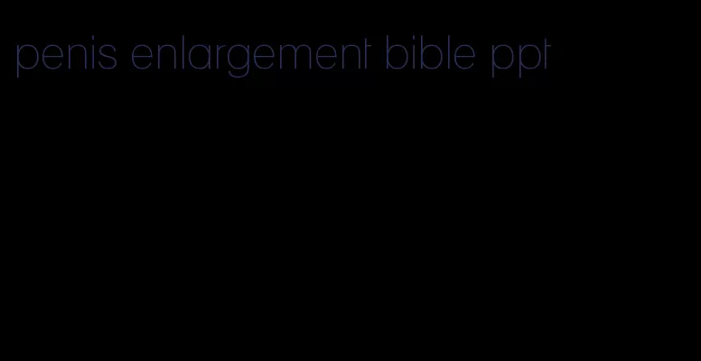 penis enlargement bible ppt