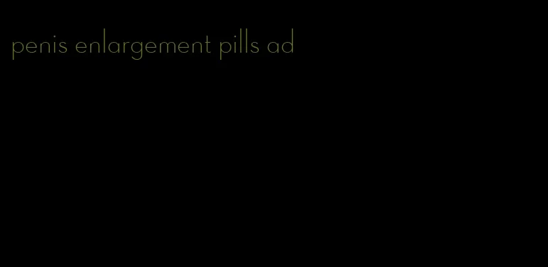 penis enlargement pills ad