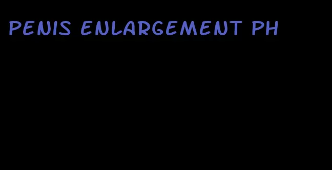 penis enlargement ph