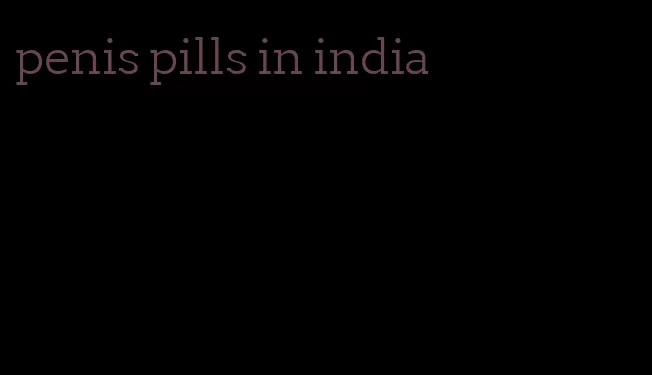 penis pills in india