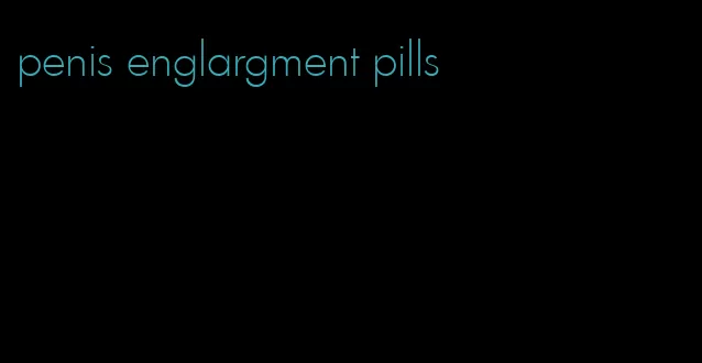 penis englargment pills