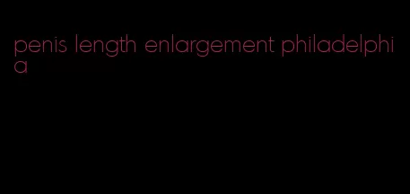 penis length enlargement philadelphia