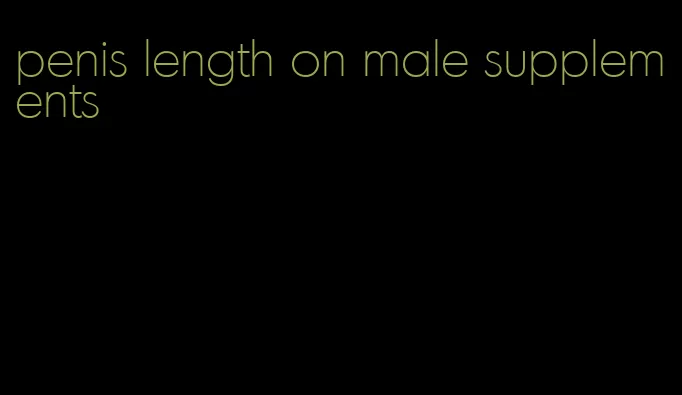 penis length on male supplements