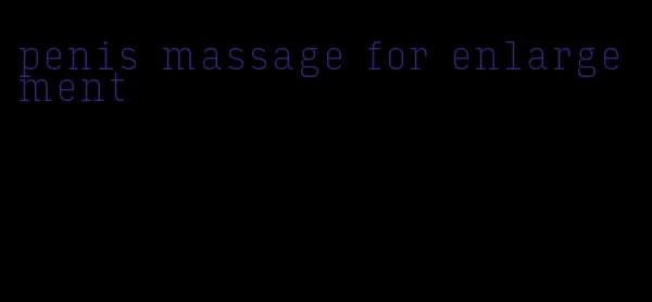 penis massage for enlargement