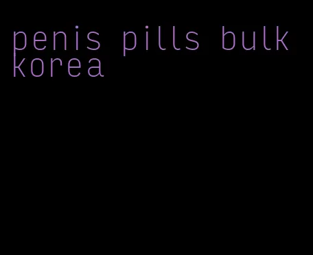 penis pills bulk korea