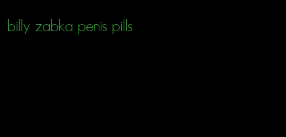 billy zabka penis pills