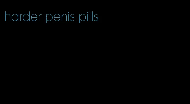 harder penis pills