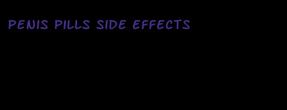 penis pills side effects