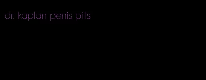 dr. kaplan penis pills