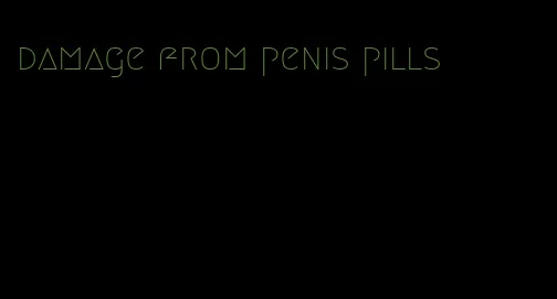 damage from penis pills