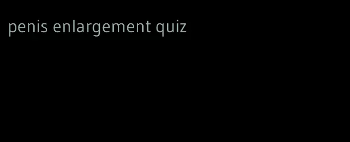 penis enlargement quiz