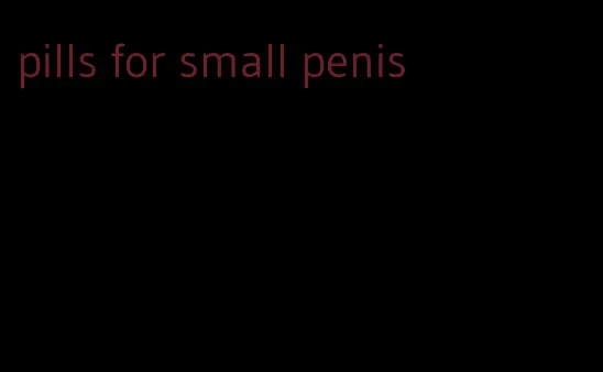 pills for small penis