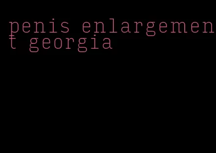 penis enlargement georgia